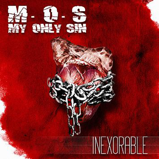 M.O.S. My Only Sin - Inexorable