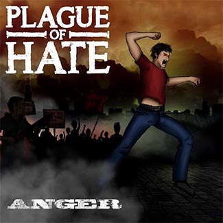 Plague Of Hate - Anger