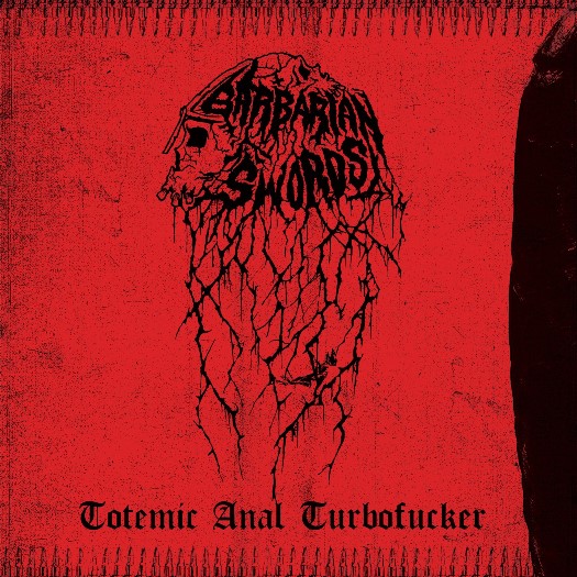 Totemic Anal Turbofucker es el nuevo álbum de Barbarian Swords!